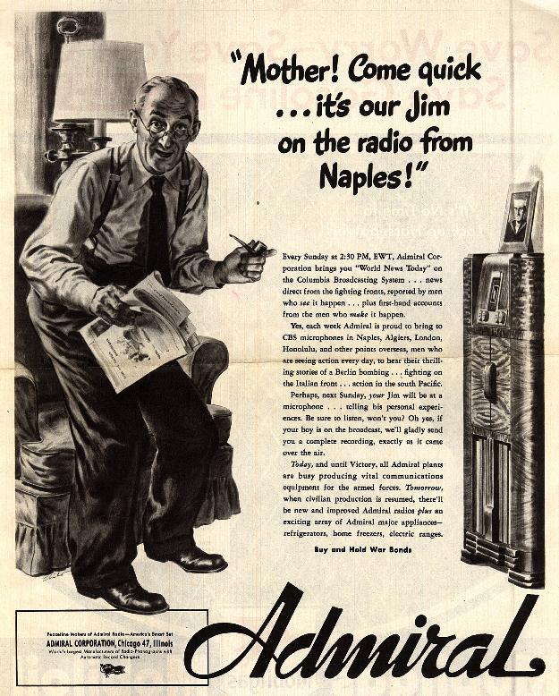 A vintage advertisement for Admiral radios. It features an elderly man in glasses, sitting in a chair, with an excited expression as he listens to the radio. He holds a newspaper and gestures with a pencil. Next to him is a large radio. The text reads, "Mother! Come quick… it's our Jim on the radio from Naples!" The ad describes how Admiral radios broadcast important news during the war, promoting their quality and reliability.