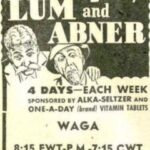 A vintage advertisement for the radio show "Lum and Abner." It features black and white illustrations of two characters, each with distinct facial expressions. The text encourages listeners to "Listen and Laugh" and indicates the show airs "4 DAYS—EACH WEEK." The advertisement mentions sponsorship by Alka-Seltzer and One-A-Day Vitamin Tablets. It includes the station name "WAGA" and lists the broadcast times as "8:15 EWT-P.M.-7:15 CWT."